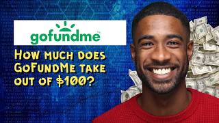 How much does GoFundMe take out of $100