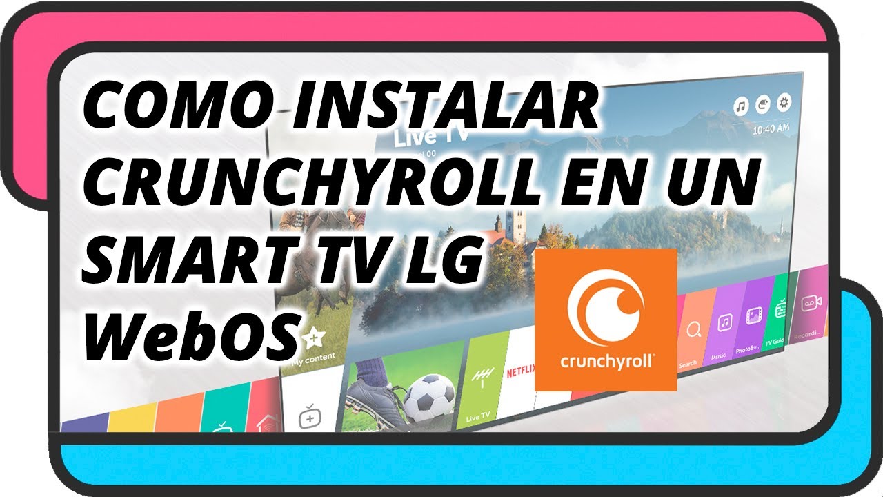 Como instalar Crunchyroll en un Smart TV LG OS YouTube