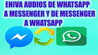 Como Compartir Audios De WHATSAPP a MESSENGER y De MESSENGER a WHATSAPP 2020 screenshot 4