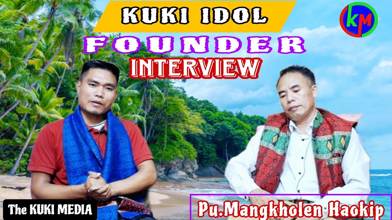 INTERVIEW _// Pu. Mangkholen Haokip _// Founder of KUKI IDOL