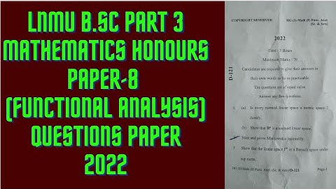 LNMU B.Sc part 3 mathematics honours paper-8 (Functional analysis) Question paper 2022