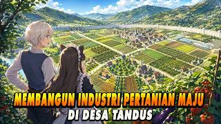 Download lagu [1-18] DIUSIR DARI KERAJAAN  ❗❗ Dia Malah Membangun Industri Pertanian Maju Di Desa Beastman
