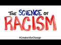 The Science of Racism | Creators for Change