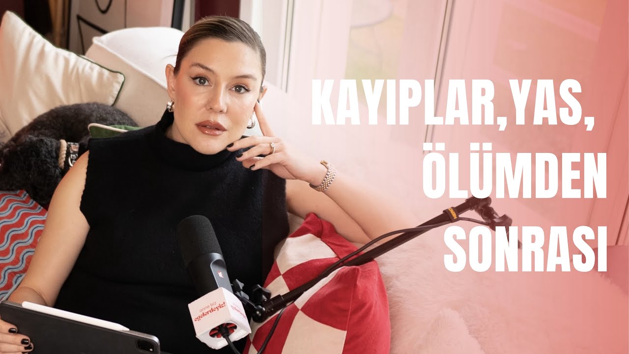 Kayıptan Sonra: Ölüm, Yas, Bilinç ve Devam İhtimali.. I Anne Biz Egelerdeyiz! (Bölüm 14)