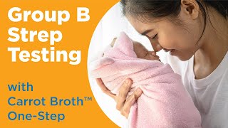 Carrot Broth™ One-Step: Group B Strep Testing for Pregnant Women