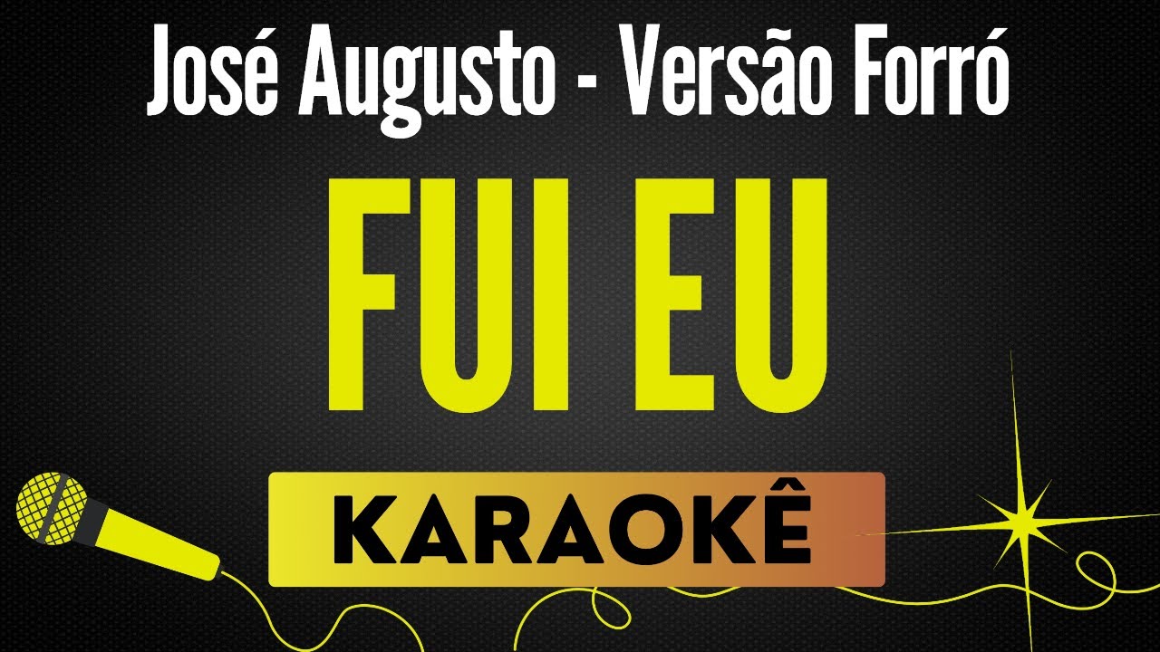 Fui Eu - José Augusto (Versão Forró)🎙 Karaokê / Playback com Letra