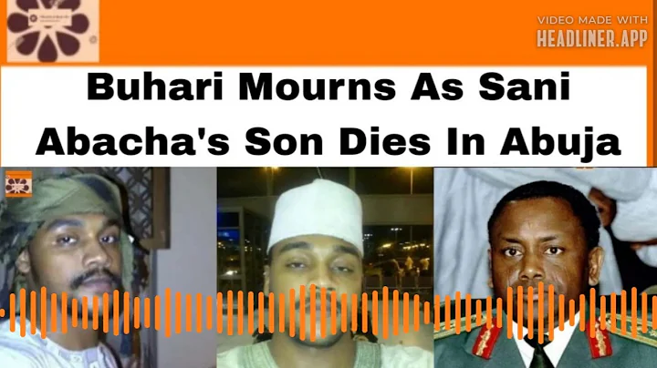 Buhari Mourns As Sani Abacha's Son Dies In Abuja ~ OsazuwaAkonedo