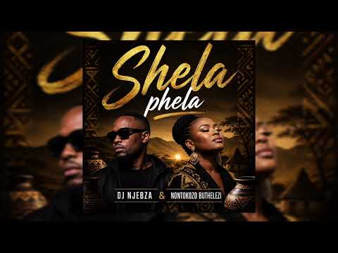 Dj Njebza  - Shela Phela  (Official Audio) ft Nontokozo Buthelezi
