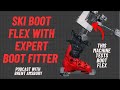 Ski boot flex with expert boot fitter brent amsbury