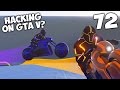 HACKING ON GTA V? - GTA V Highlights | Ep.72
