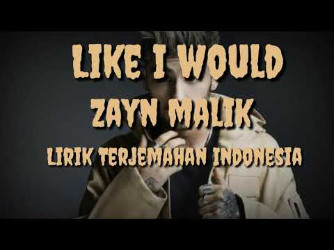 Like I Would - Zayn Malik (Lirik Terjemahan Indonesia)🎵🎶