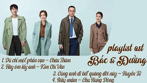 FULL PLAYLIST DR. TANG OST - TẤT CẢ VỀ BÁC SĨ ĐƯỜNG OST│关于唐医生的一切│Tần Lam Qin Lan - DayDayNews