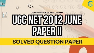 UGC NET June 2012 Solved Paper II - Question paper with answers - Communication Studies Academy