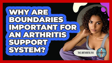 Why Are Boundaries Important For An Arthritis Support System? - The Arthritis Fix