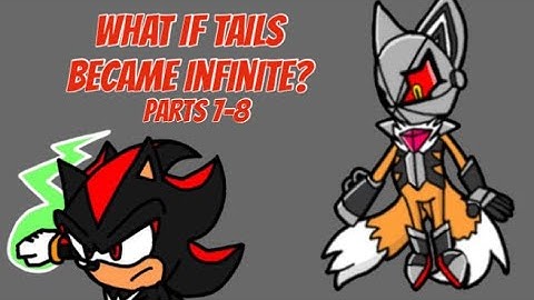 Sonic Multiverse: What If Tails Became Infinite? Part 7 & 8