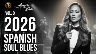 Best Spanish Soul Blues 2026 | Amyra Blue | VOL. 3