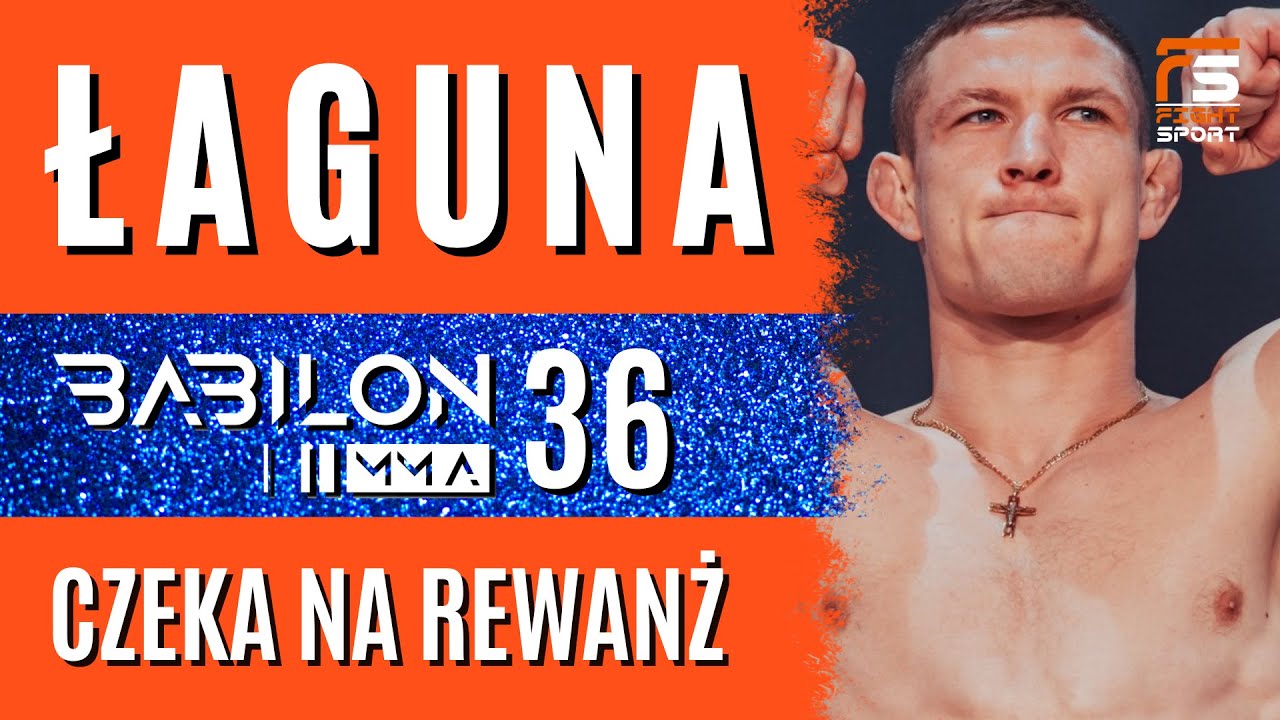 ADAM ŁAGUNA LICZY NA REWANŻ Z WAWRZYNIAKIEM! BABILON MMA 36 OSTROŁĘKA