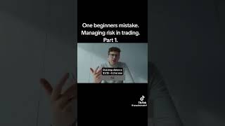 one beginners mistake managing risk in trading.
