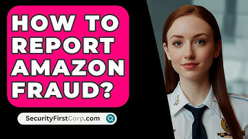 How To Report Amazon Fraud? - SecurityFirstCorp.com
