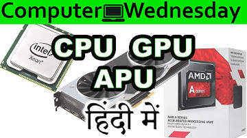 CPU , GPU & APU Explained In HINDI {Computer Wednesday}