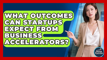 What Outcomes Can Startups Expect From Business Accelerators? | The Startup Growth Hub News