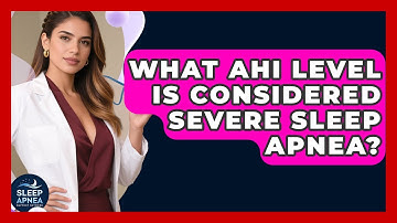 What AHI Level Is Considered Severe Sleep Apnea? - Sleep Apnea Support Network