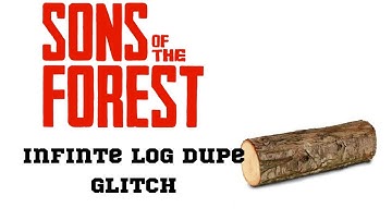 INFINITE LOG DUPLICATION GLITCH (sons of the forest)