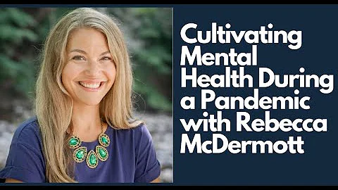 Cultivating Mental Wellness During a Pandemic with...