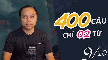 400 Câu cho mọi tình huống (9/10) - Mỗi câu chỉ có 2 từ