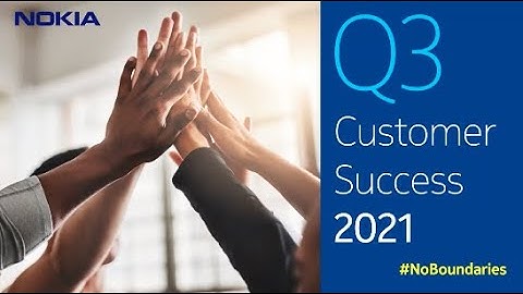 Nokia Q3 2021 Customer Success Video