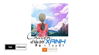 Chuyện Về Bầu Trời Xanh - PCGL Ft. Tuyết (Lyric Video / TAS Release)