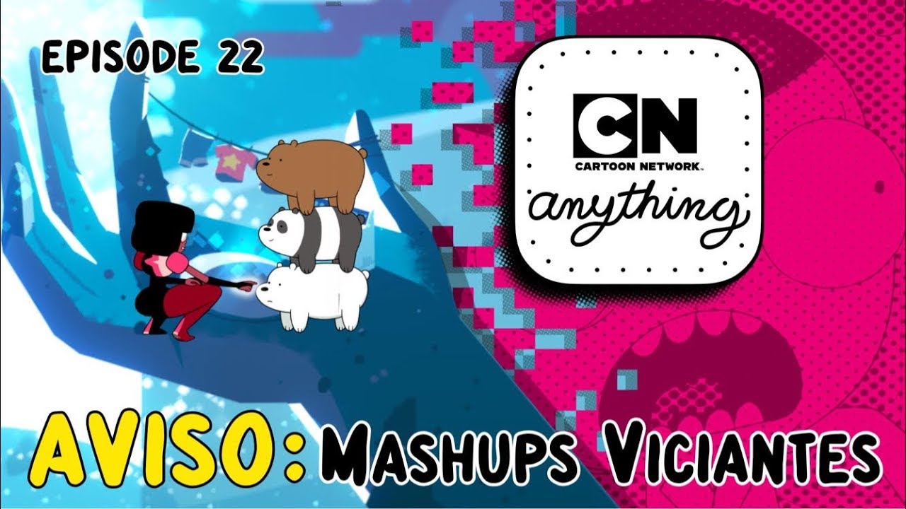 AVISO: Mashups viciantes | CN Anything | #FiqueEmCasa