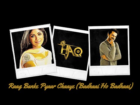 Raag Banke Pyar Chhaye Badhaai Ho Badhaai DJ Haq Anil Kapoor Shilpa Shetty Bollywood Remix