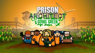 :   ! - PRISON ARCHITECT: GOING GREEN 