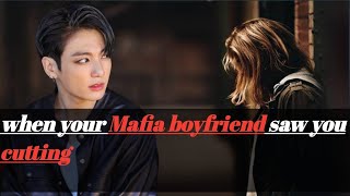 When your mafia boyfriend saw you self harming II JUNGKOOK ff II oneshotff