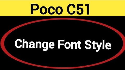 How to change font style , Poco C51 font style change kaise karen