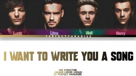 I Want To Write You A Song - One Direction ( Colour Coded Lyrics )