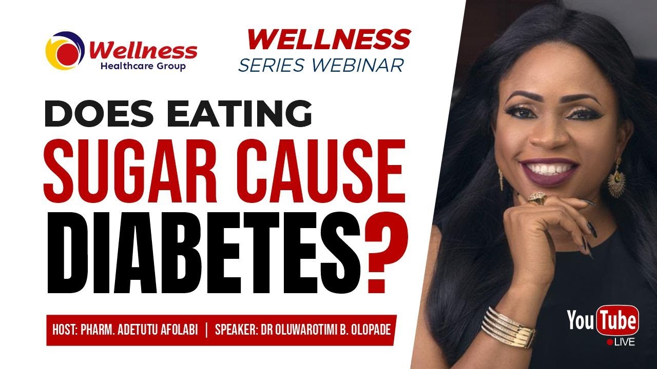 Wellness Webinar – Does eating sugar cause Diabetes?