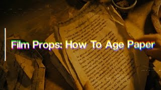 How To Create Authentic Looking Aged Paper In Three Minutes - Film Props