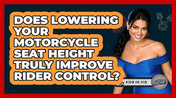 Does Lowering Your Motorcycle Seat Height Truly Improve Rider Control? - Ride or Die Motorcycles