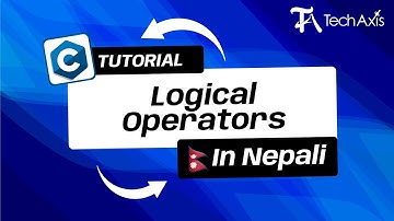 Logical Operators | C Programming Nepali Tutorial - TechAxis