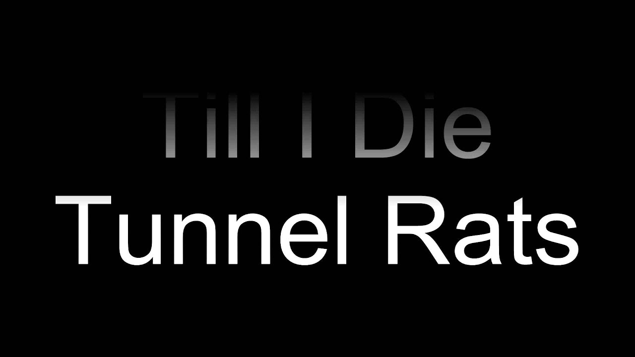 Tunnel Rats Till I Die YouTube