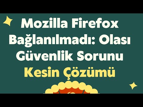 Mozilla Firefox Bağlanılmadı: Olası Güvenlik Sorunu | Bağlantınız Güvenli Değil Hatası Kesin Çözümü