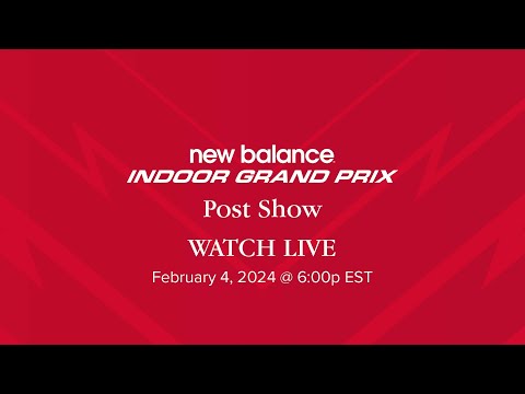 New Balance Indoor Grand Prix Post Show | LIVE | February 4, 2024 @ 6p EST
