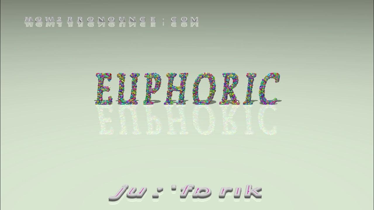 euphoric pronunciation + Examples in sentences and phrases YouTube