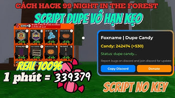 Cách Hack 99 đêm trong rừng script dupe vô hạn kẹo real 100%, script no key nhanh kẻo fix!