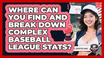 Where Can You Find And Break Down Complex Baseball League Stats? - Baseball Statistics Vault