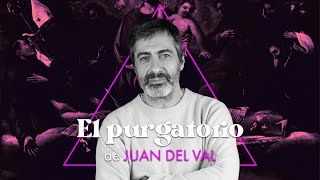 EL PURGATORIO | Juan del Val