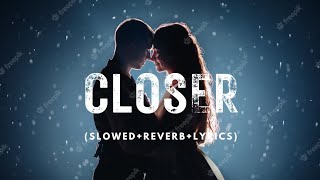 Closer || (Slowed+Reverb) || The Chainsmokers , Feat Halsey || Lyrics.