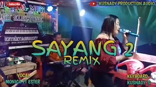 SAYANG 2 VERSI REMIX _ MONICA FT ESTER